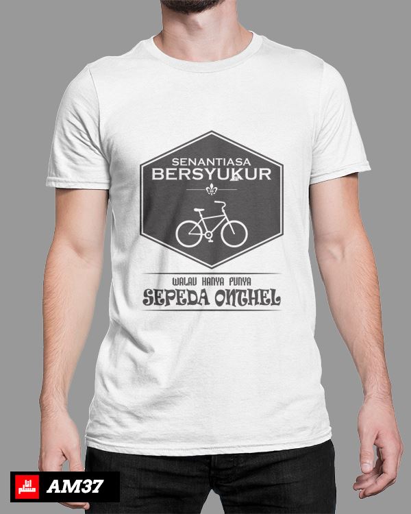 KAOS DAKWAH AM37 - Senantiasa Bersyukur Walau Hanya Punya Sepeda Onthel