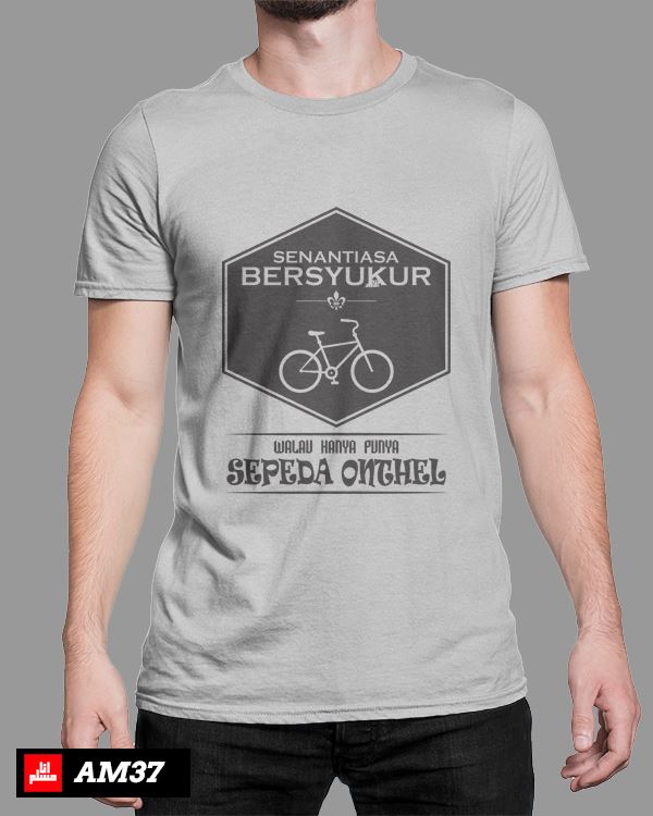 KAOS DAKWAH AM37 - Senantiasa Bersyukur Walau Hanya Punya Sepeda Onthel